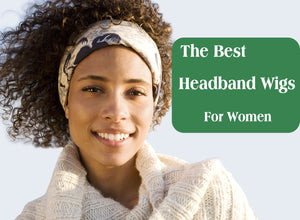 The Best Headband Wigs For Women 