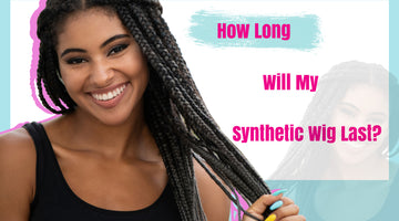 How Long Will My Synthetic Wig Last?