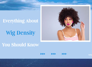 Everything About Wig Density You Should Know