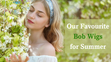Our Favourite Bob Wigs for Summer